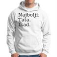 Best Dad Ever Croatian Language Funny Fathers Day Vacation Hoodie