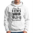Buy Me Cows And Tell Me You Hate The Government Hoodie