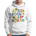 Funny April Fools Day Squad Pranks Quote April Fools Day Hoodie