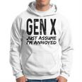 Gen X Just Assume Im Annoyed Saying Funny Generation X Hoodie
