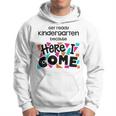 Get Ready Kindergarten Because Here I Come Hoodie