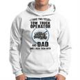 I Have Two Titles Tow Truck Operator And Dad Hoodie