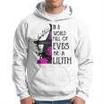 In A World Full Of Eves Be A Lilith Hoodie