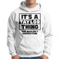 Its A Taylor Thing You Wouldnt Understand Taylor Name Hoodie