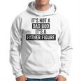 Its Not A Dad Bod Its A Father Figure Dad Gifts For Men Hoodie