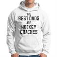 The Best Dads Are Hockey Coaches Dad Fathers Day Gift For Mens Hoodie