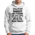 There Is No Such Thing As A Grouchy Old Person The Truth Is Hoodie