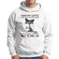 Touch My Coffee I Will Slap You So Hard Funny Cat Lover Gift Hoodie