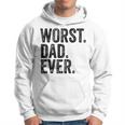 Worst Dad Ever Funny Fathers Day Daddy Vintage Hoodie