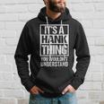 A Hank Thing You Wouldnt Understand First Name Nickname Hoodie Gifts for Him