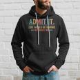 Admit It Life Would Be Boring Without Me Funny Saying Hoodie Gifts for Him