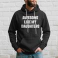 Awesome Like My Daughters Mothers Day Fathers Day Mom Girl Dad Hoodie Gifts for Him