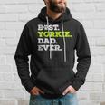 Best Yorkie Dad Ever Yorkshire Terrier Dog Lover Gift Gift For Mens Hoodie Gifts for Him