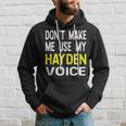 Dont Make Me Use My Hayden Voice Lustiger Herrenname Hoodie Geschenke für Ihn