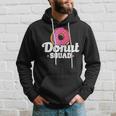 Donut Squad Funny Donut Saying Donut Lovers Gift Hoodie Gifts for Him