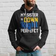 Down Syndrome Awareness My Sister Hoodie Gifts for Him
