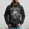Farmer I Drive Tractors And Know Things Farm Men Dad Hoodie Gifts for Him
