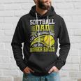 Fathers Day Softball Dad Like Baseball But With Bigger Balls Hoodie Gifts for Him