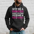 Funny Female Mechanic Why Be A Princess Gift Hoodie Gifts for Him
