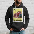 Funny Mexican Design For Truckers - El Troquero Hoodie Gifts for Him