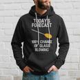 Glass Blowing - Funny Glass Blowing Todays Forecast Hoodie Gifts for Him
