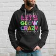 Glow Party Funny Lets Glow Crazy Hoodie Gifts for Him