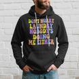 Groovy Dont Worry Laundry Nobodys Doing Me Either Funny Hoodie Gifts for Him