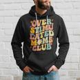 Groovy Overstimulated Moms Club Funny Mom Joke Mothers Day Hoodie Gifts for Him