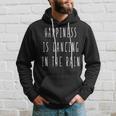 Happiness Is Dancing In The Rain Funny Quote Men Hoodie Graphic Print Hooded Sweatshirt Gifts for Him