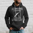 Hunting Fishing Loving Everyday Hunters & Fishermen Hoodie Gifts for Him