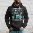 I Have Two Titles Dad And G-Pop Funny Fathers Day Hoodie Gifts for Him