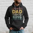 I Have Two Titles Dad And King Vintage Fathers Day Family Hoodie Gifts for Him