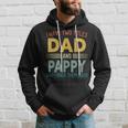 I Have Two Titles Dad And Pappy Vintage Fathers Day Family Hoodie Gifts for Him