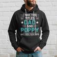 I Have Two Titles Dad And Poppy Funny Fathers Day V4 Hoodie Gifts for Him
