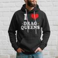 I Love Drag Queens | I Heart Drag Queens Hoodie Gifts for Him