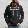 I Love Hot Grandpas Funny Grand Dad Gilf Dilf Mature Dating Hoodie Gifts for Him