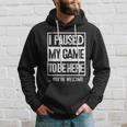 I Paused My Game To Be Here Tshirt Computer Game Gamer Hoodie Gifts for Him