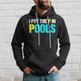 I Put The P In Pools Swimming Humor I Pee In Pools Hoodie Gifts for Him