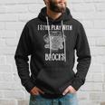 I Still Play With Blocks Fun Mechanic Gift Hoodie Gifts for Him