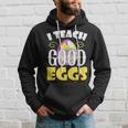 I Teach Good Eggs Easter Day Sayings For Teachers Hoodie Gifts for Him
