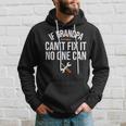 If Grandpa Cant Fix It No One Can Grandfather Mechanic Gift For Mens Hoodie Gifts for Him