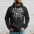 If I Said Ill Fix It I Will Funny Handyman Mechanic Hoodie Gifts for Him