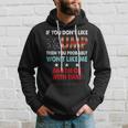 If You Dont Like Trump Then You Probably Wont Like Me Hoodie Gifts for Him