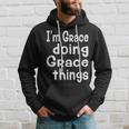 Im Grace Doing Grace Things - Fun Personalized First Name Hoodie Gifts for Him