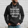 Im Just Sabrina Over Here Doing Sabrina Things Custom Name Hoodie Gifts for Him