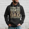 Im Not The Step Dad Im The Dad That Stepped Up Fathers Day Hoodie Gifts for Him