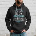 Its A Kids Thing You Wouldnt Understand Kids For Kids Hoodie Gifts for Him