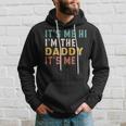 Its Me Hi Im The Daddy Its Me Funny For Daddy Dad Daddy Hoodie Gifts for Him