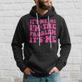 Its Me Hi Im The Problem Its Me Vintage Trendy Hoodie Gifts for Him