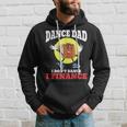 Mens Dance Dad I Dont Dance I Finance Funny Dancing Daddy Hoodie Gifts for Him